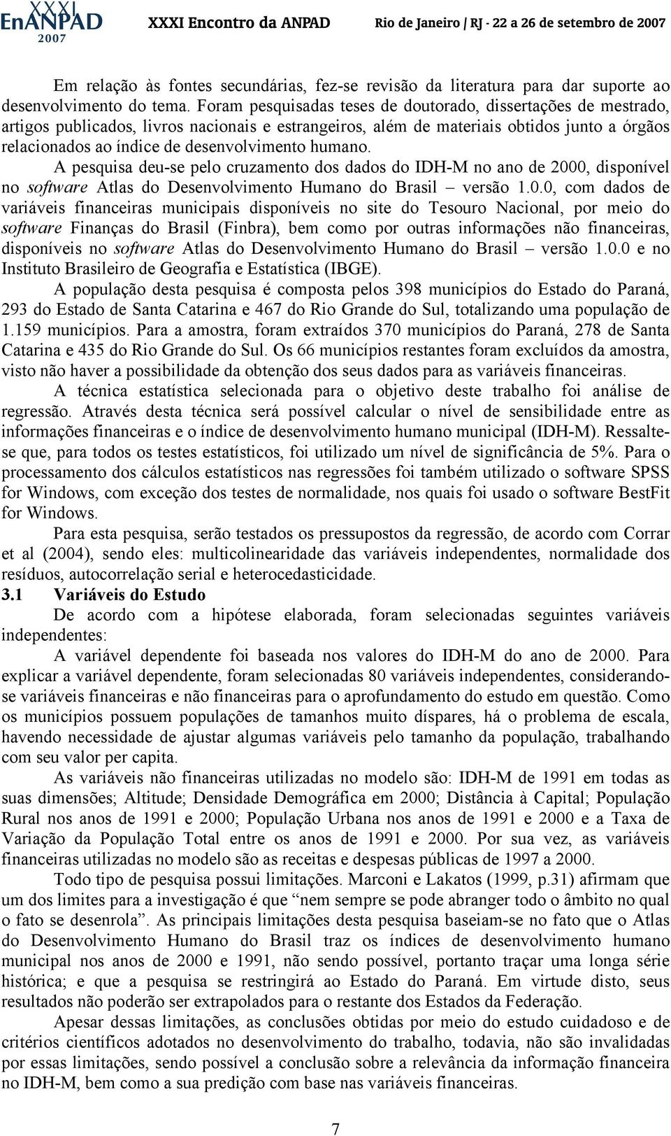 humano. A pesquisa deu-se pelo cruzamento dos dados do IDH-M no ano de 200