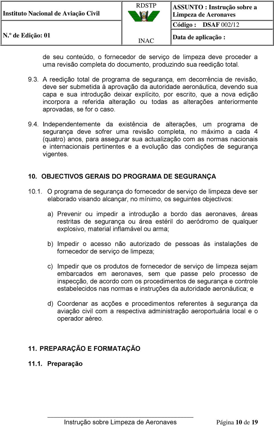 nova edição incorpora a referida alteração ou todas as alterações anteriormente aprovadas, se for o caso. 9.4.