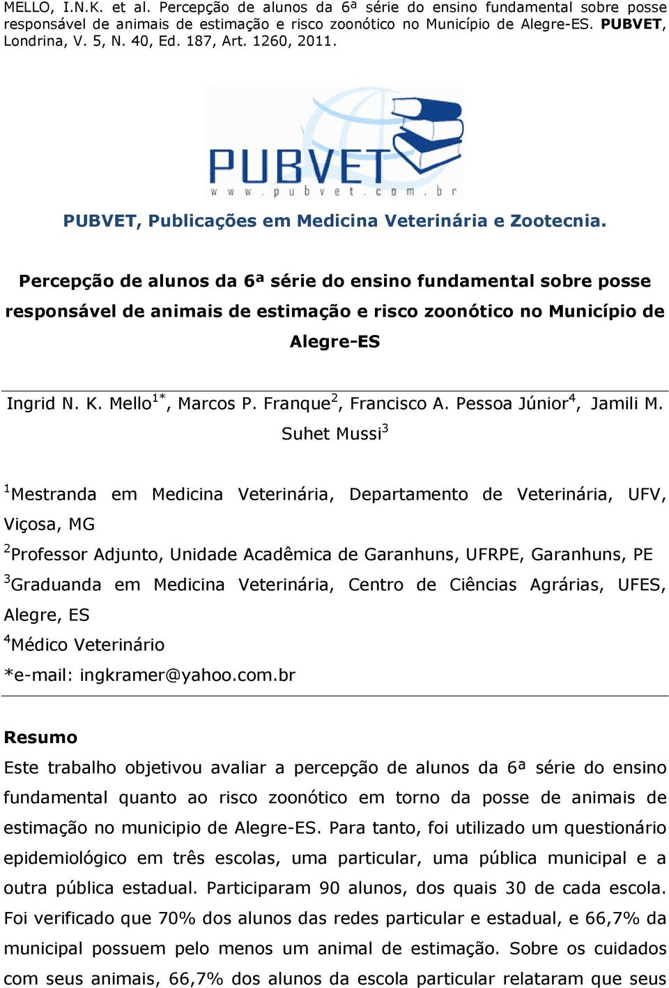 Franque 2, Francisco A. Pessoa Júnior 4, Jamili M.