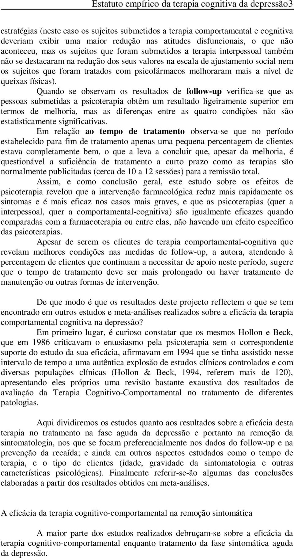 tratados com psicofármacos melhoraram mais a nível de queixas físicas).