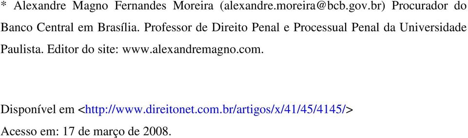 Professor de Direito Penal e Processual Penal da Universidade Paulista.