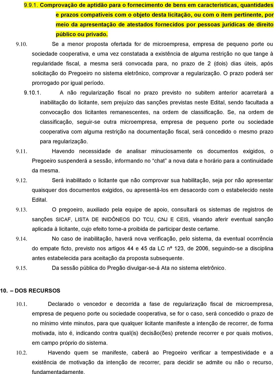 fornecidos por pessoas jurídicas de direito público ou privado. 9.10.