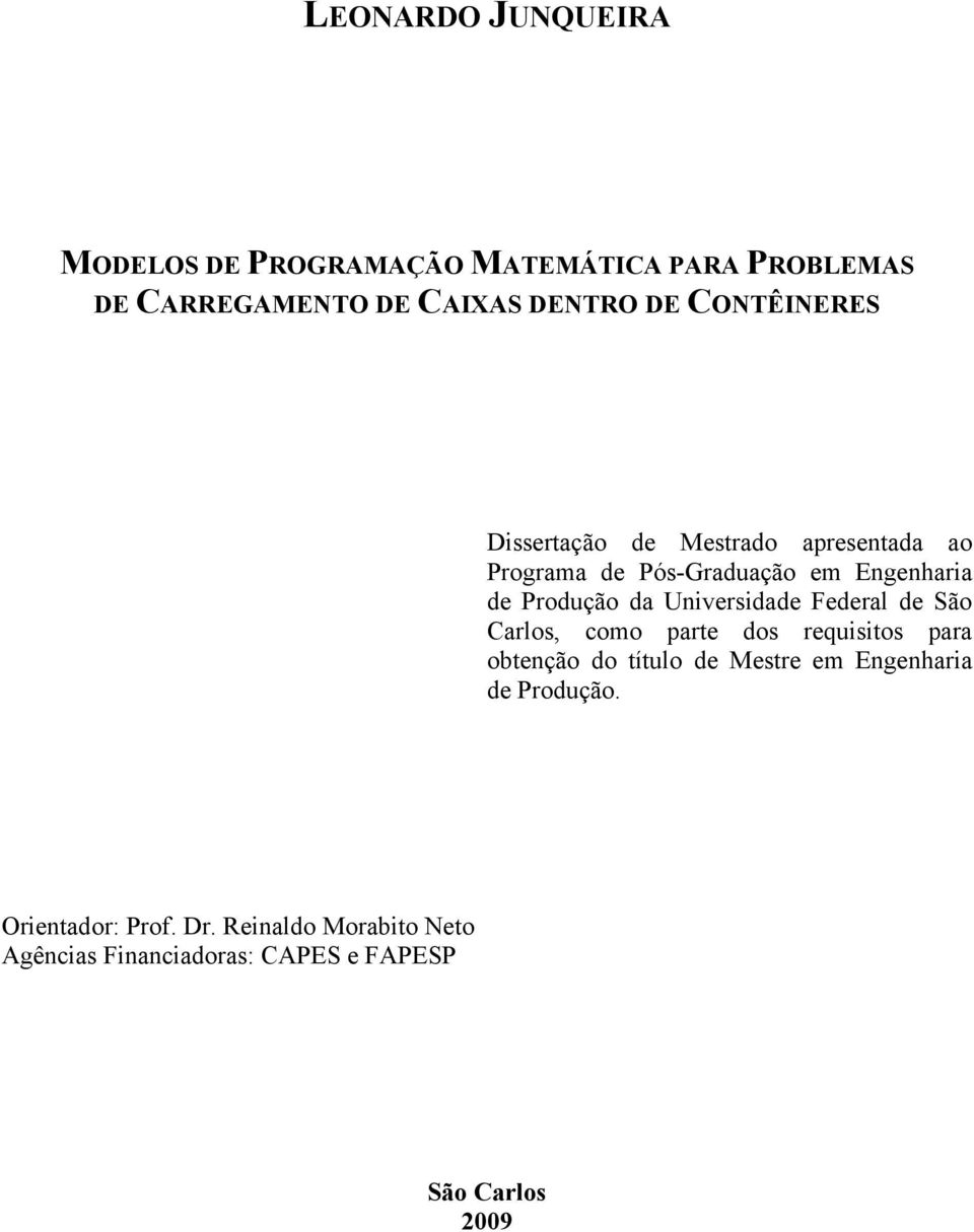 Unversdade Federal de São Carlos, como parte dos requstos para obtenção do título de Mestre em Engenhara