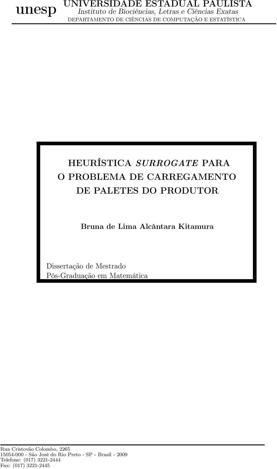 PRODUTOR Bruna de Lima Alcântara Kitamura Dissertação de Mestrado Pós-Graduação em Matemática Rua Cristovão