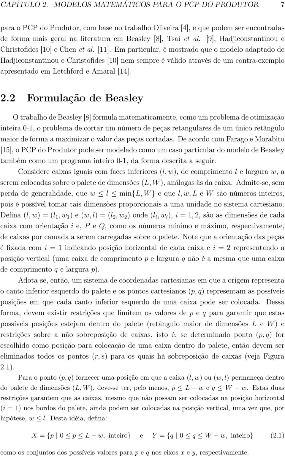 [9], Hadjiconstantinou e Christofides [10] e Chen et al. [11].