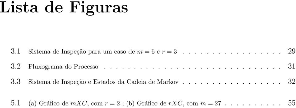 3 Sistema de Inspeção e Estados da Cadeia de Markov................. 32 5.