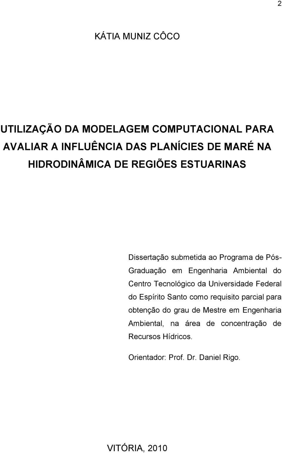 Centro Tecnológico da Universidade Federal do Espírito Santo como requisito parcial para obtenção do grau de