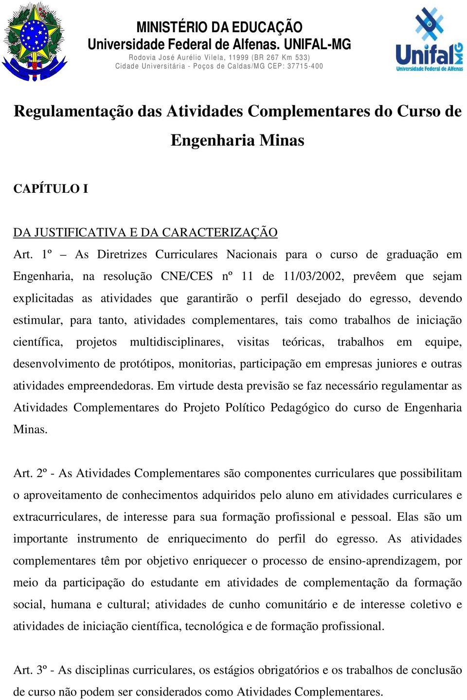 Complementares do Curso de Engenharia Minas CAPÍTULO I DA JUSTIFICATIVA E DA CARACTERIZAÇÃO Art.
