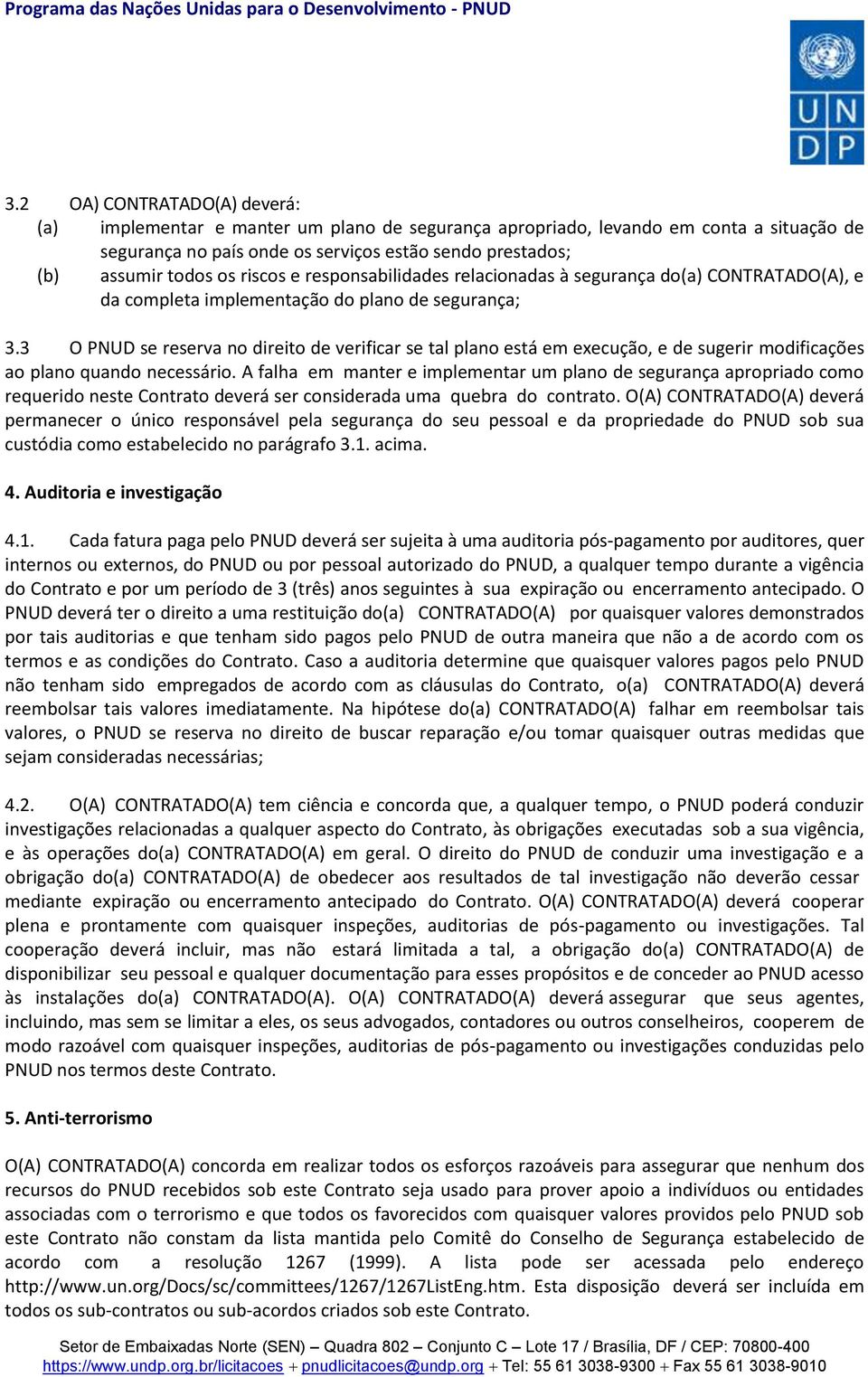 3 O PNUD se reserva no direito de verificar se tal plano está em execução, e de sugerir modificações ao plano quando necessário.