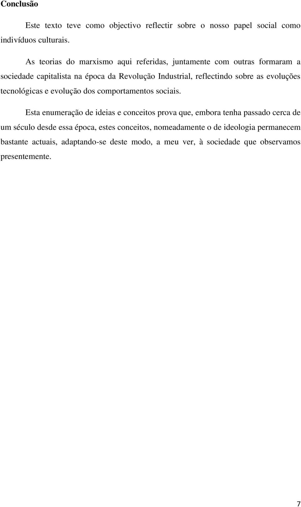 sobre as evoluções tecnológicas e evolução dos comportamentos sociais.