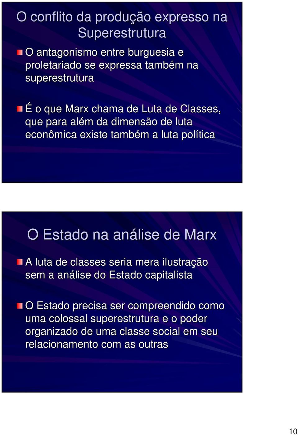 política O Estado na análise de Marx A luta de classes seria mera ilustração sem a análise do Estado capitalista O Estado