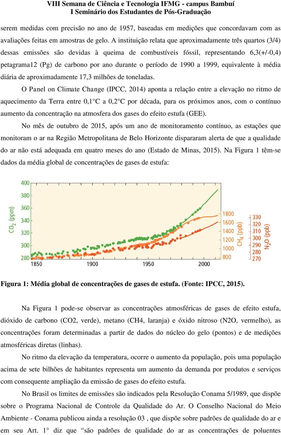 período de 1990 a 1999, equivalente à média diária de aproximadamente 17,3 milhões de toneladas.