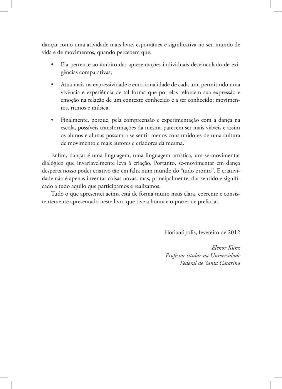 contexto conhecido e a ser conhecido: movimentos, ritmos e música.