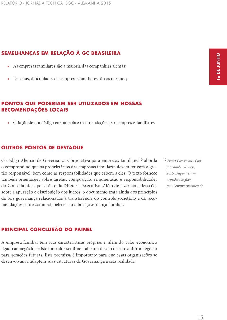 Alemão de Governança Corporativa para empresas familiares 10 aborda o compromisso que os proprietários das empresas familiares devem ter com a gestão responsável, bem como as responsabilidades que