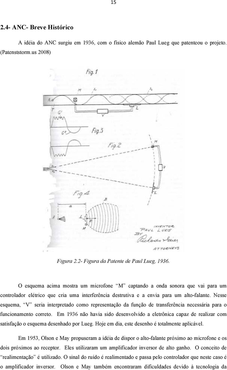 Nesse esquema, V seria interpretado como representação da função de transferência necessária para o funcionamento correto.