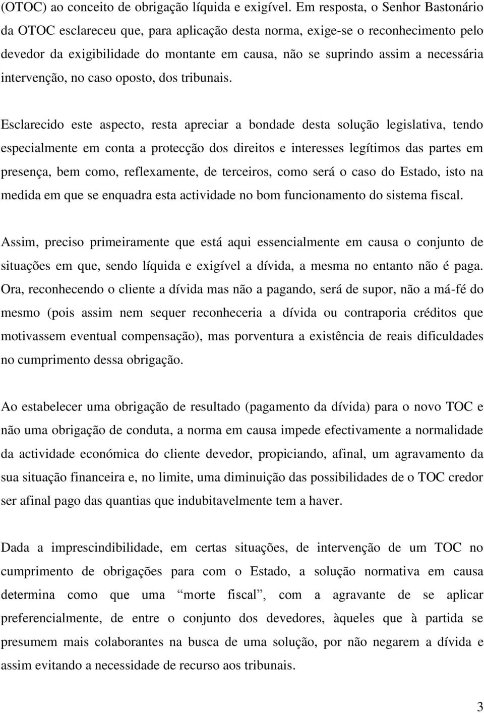 intervenção, no caso oposto, dos tribunais.