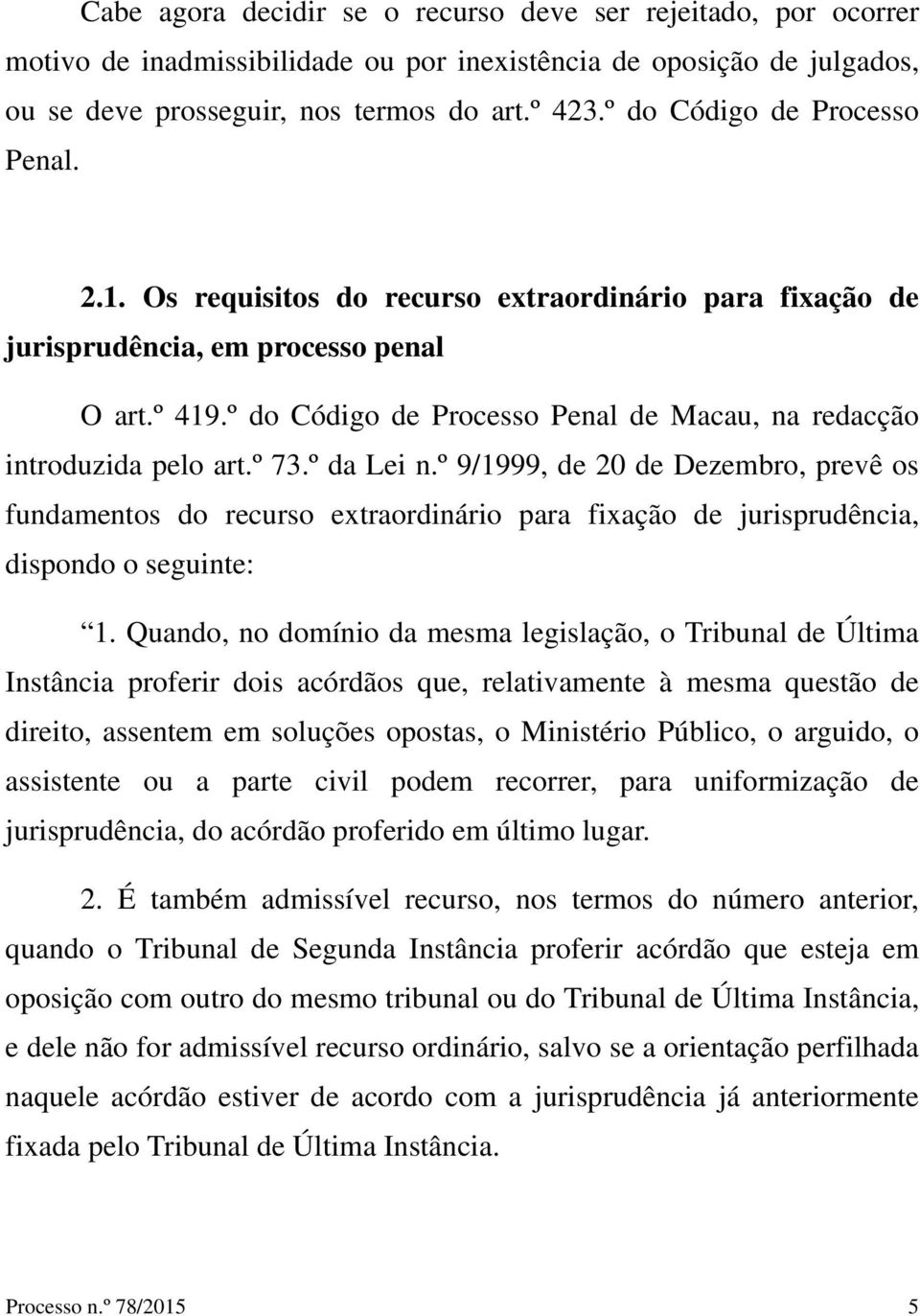 º do Código de Processo Penal de Macau, na redacção introduzida pelo art.º 73.º da Lei n.