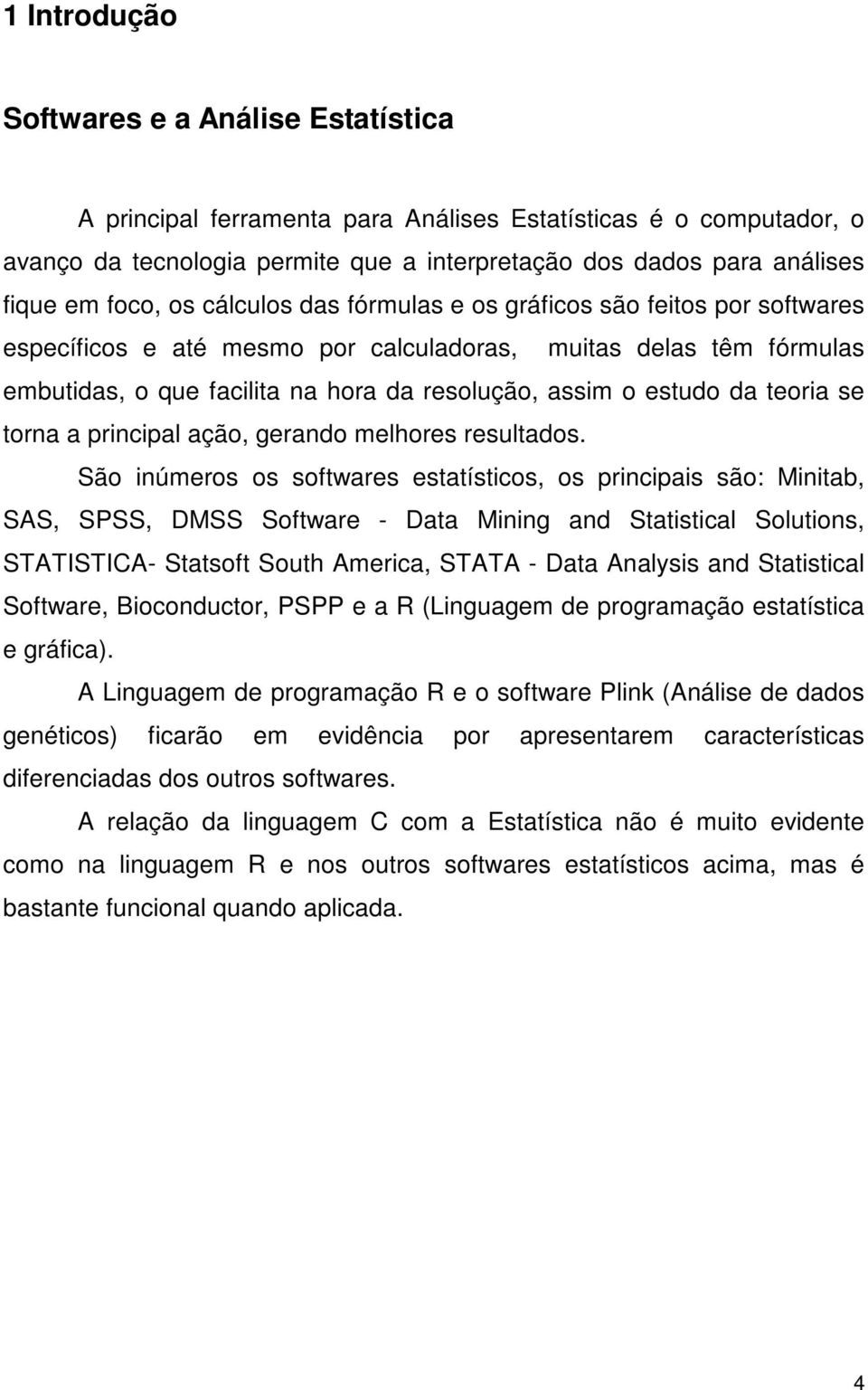 estudo da teoria se torna a principal ação, gerando melhores resultados.