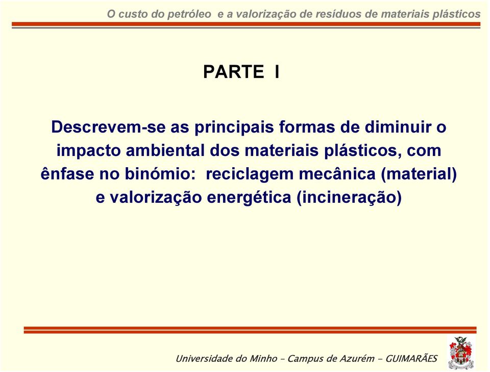 plásticos, com ênfase no binómio: reciclagem