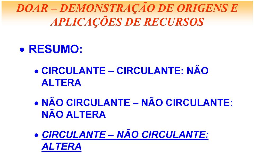 NÃO ALTERA NÃO CIRCULANTE NÃO CIRCULANTE: