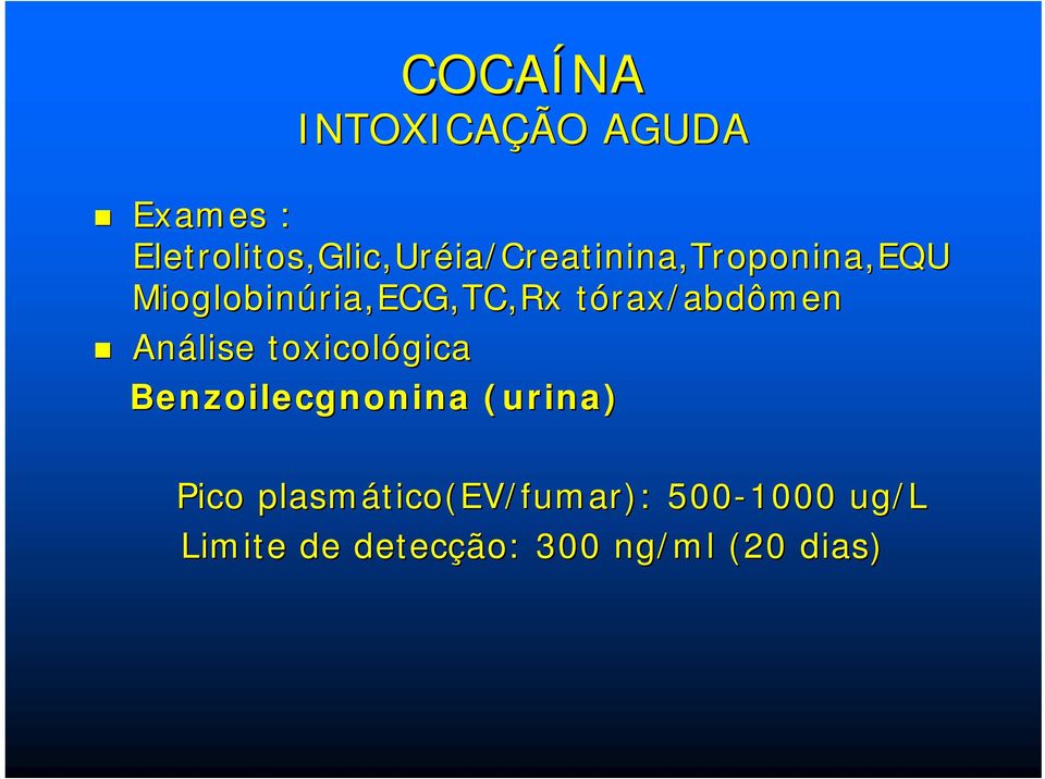 tórax/abdômen Análise toxicológica Benzoilecgnonina (urina) Pico
