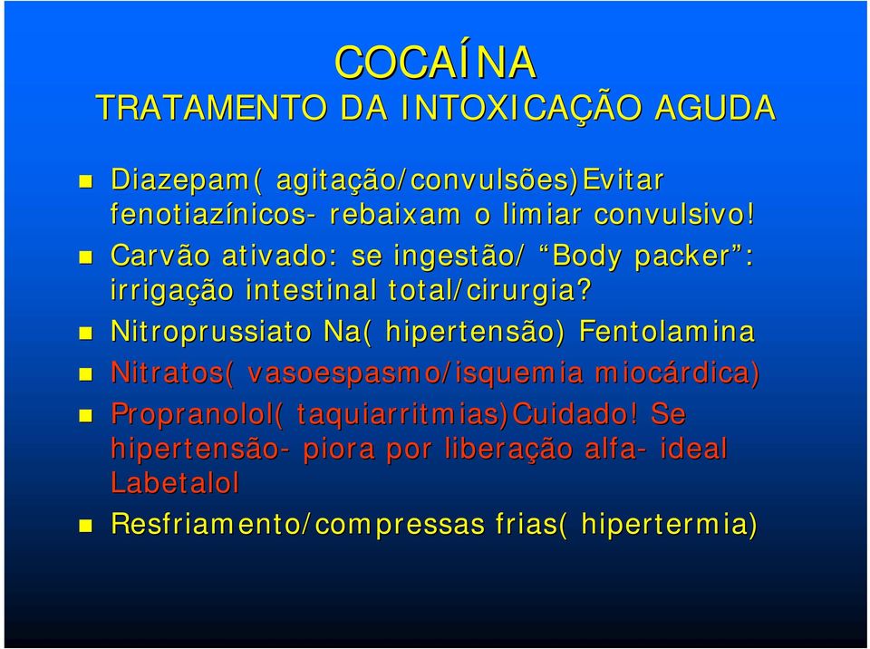 Nitroprussiato Na( hipertensão) Fentolamina Nitratos( vasoespasmo/isquemia miocárdica rdica) Propranolol(