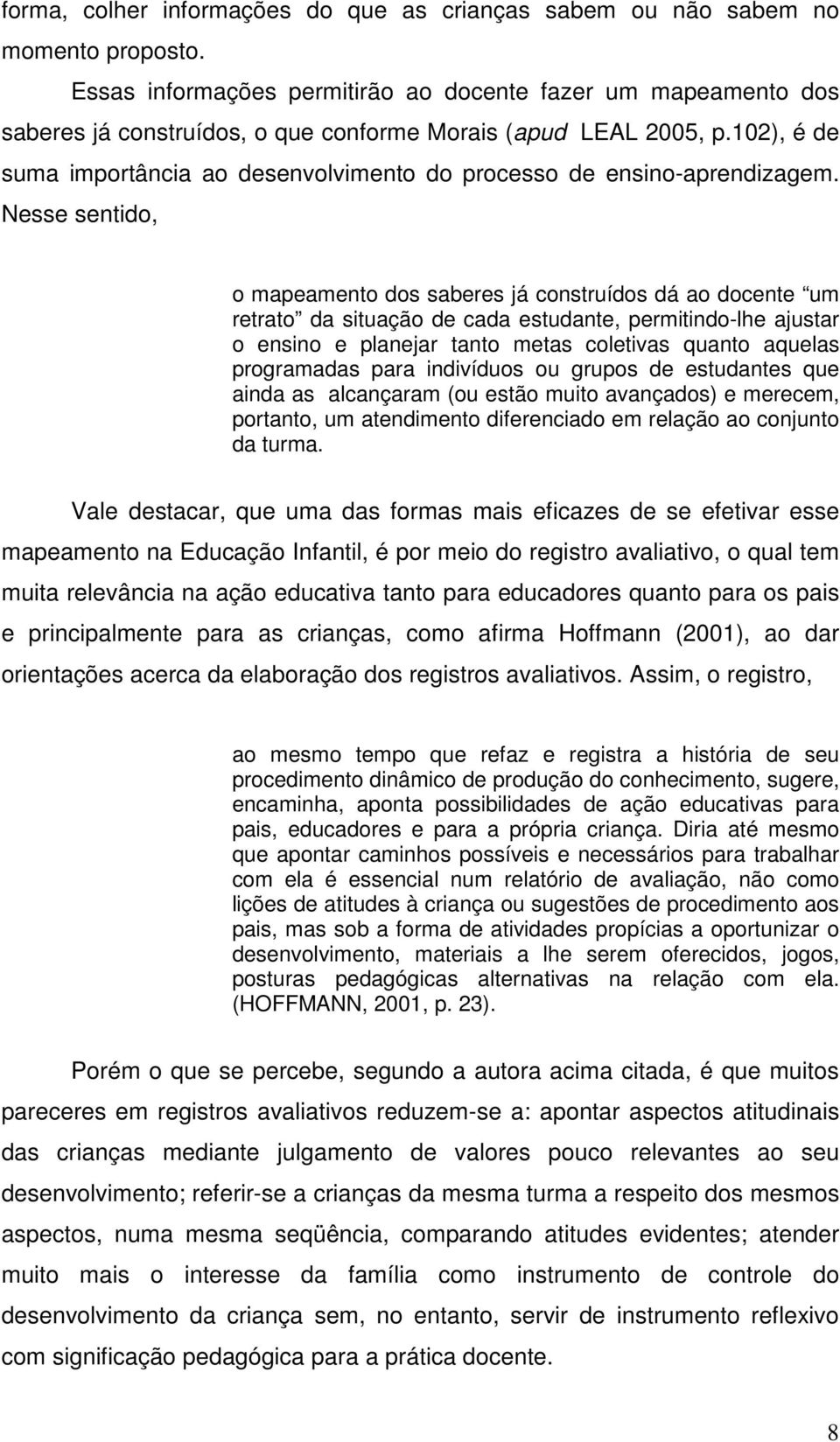 102), é de suma importância ao desenvolvimento do processo de ensino-aprendizagem.