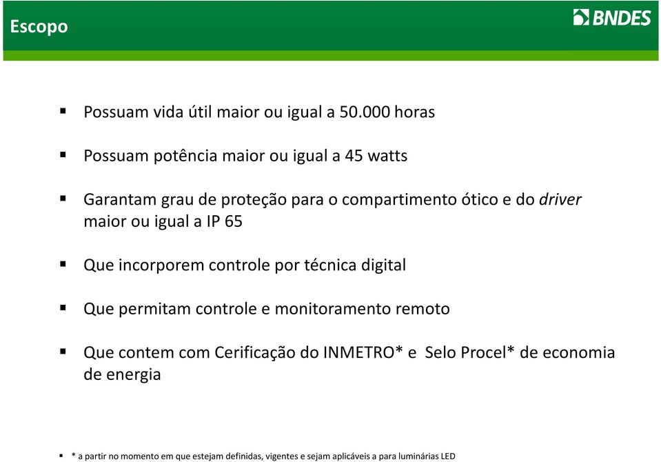 driver maior ou igual a IP 65 Que incorporem controle por técnica digital Que permitam controle e monitoramento