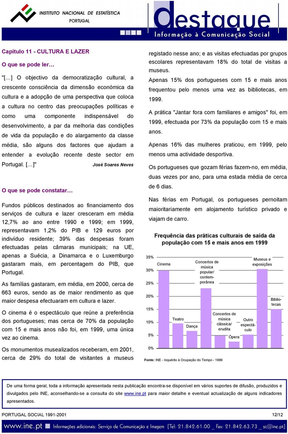 ajudam a entender a evolução recente deste sector em Portugal.