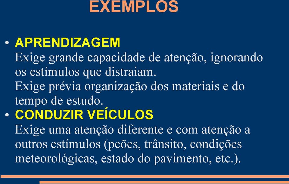 Exige prévia organização dos materiais e do tempo de estudo.