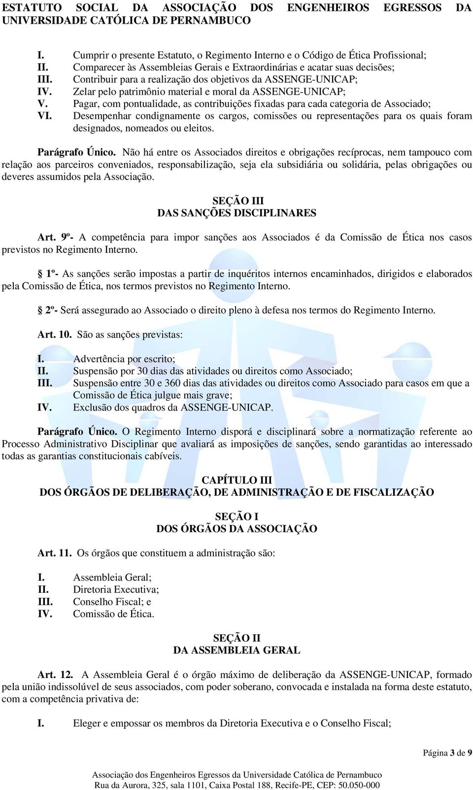 Pagar, com pontualidade, as contribuições fixadas para cada categoria de Associado; VI.