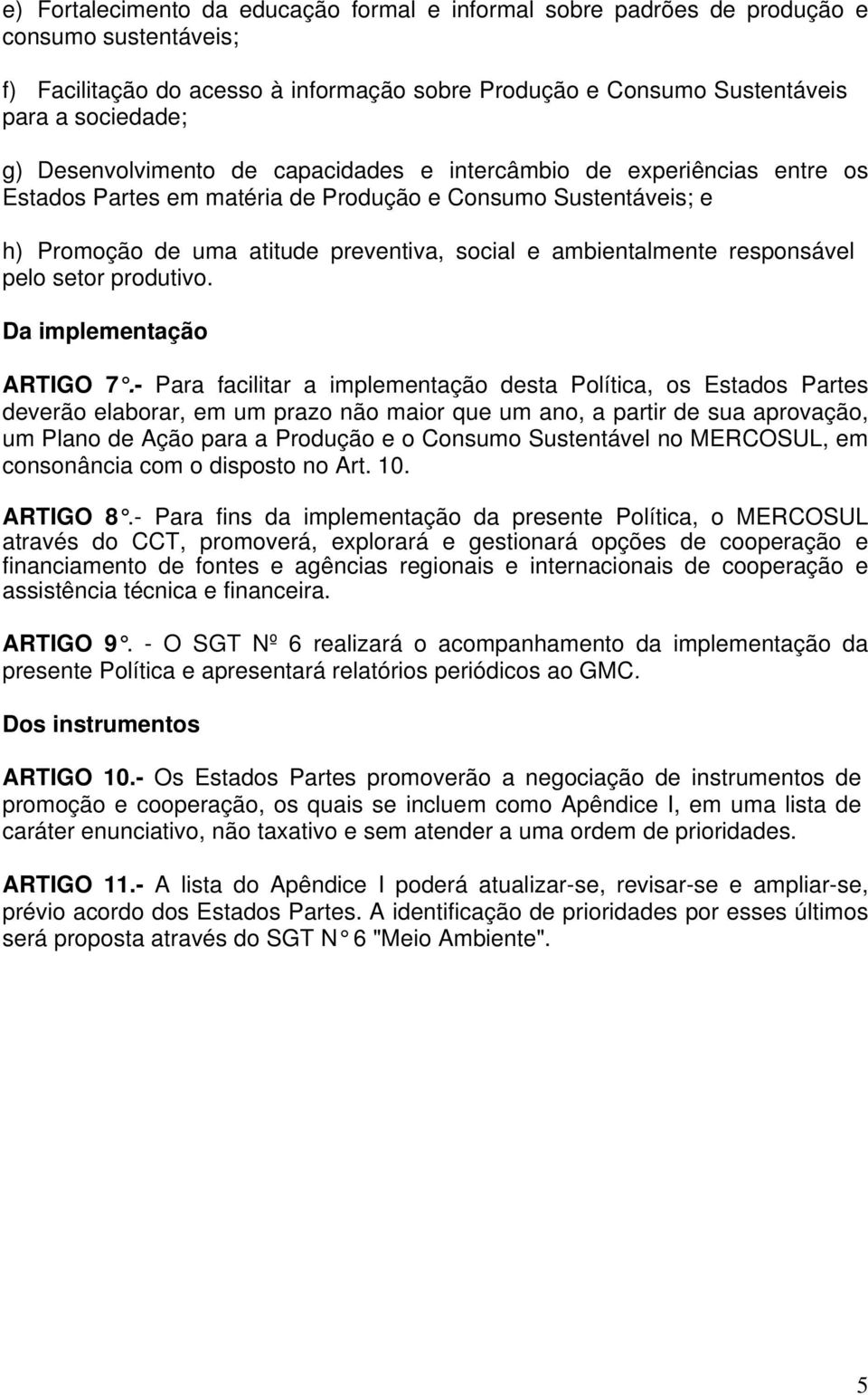 responsável pelo setor produtivo. Da implementação ARTIGO 7.