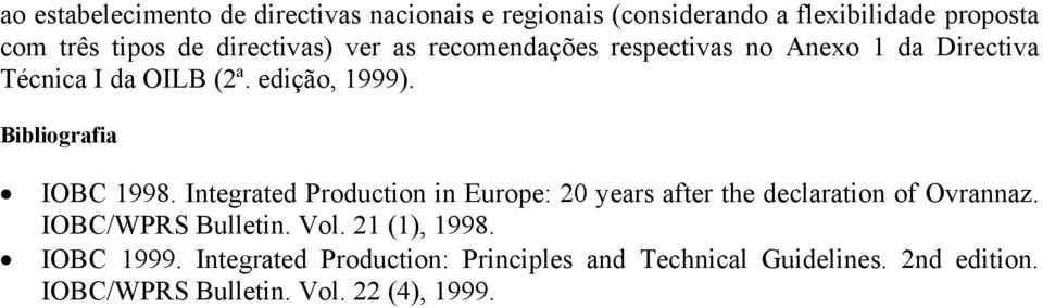 Bibliografia IOBC 1998. Integrated Production in Europe: 20 years after the declaration of Ovrannaz. IOBC/WPRS Bulletin.