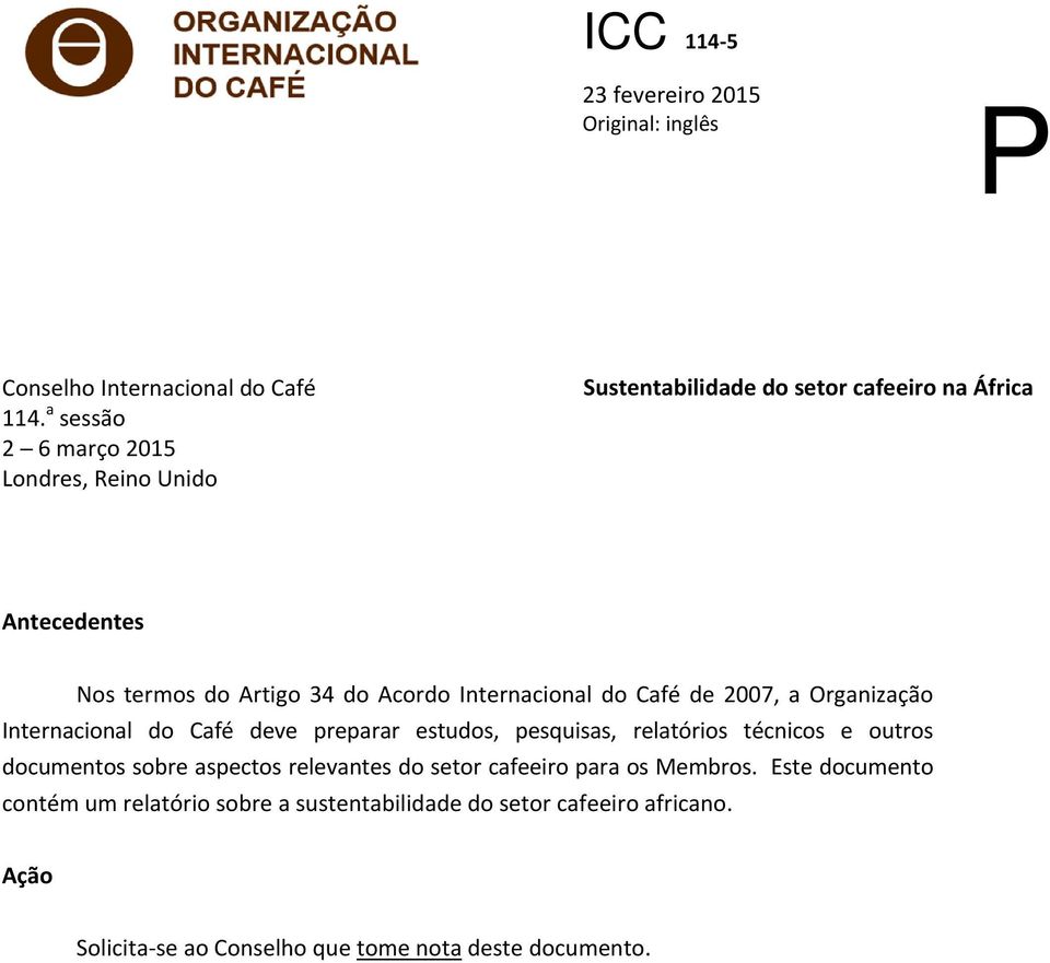 Internacional do Café de 2007, a Organização Internacional do Café deve preparar estudos, pesquisas, relatórios técnicos e outros documentos