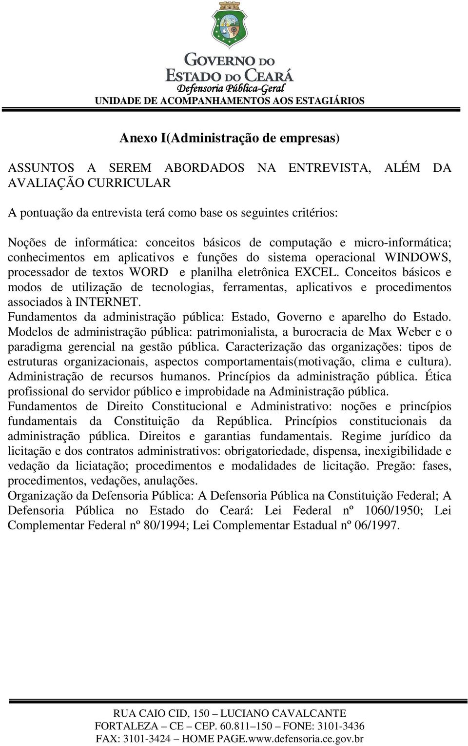 Fundamentos da administração pública: Estado, Governo e aparelho do Estado. Modelos de administração pública: patrimonialista, a burocracia de Max Weber e o paradigma gerencial na gestão pública.