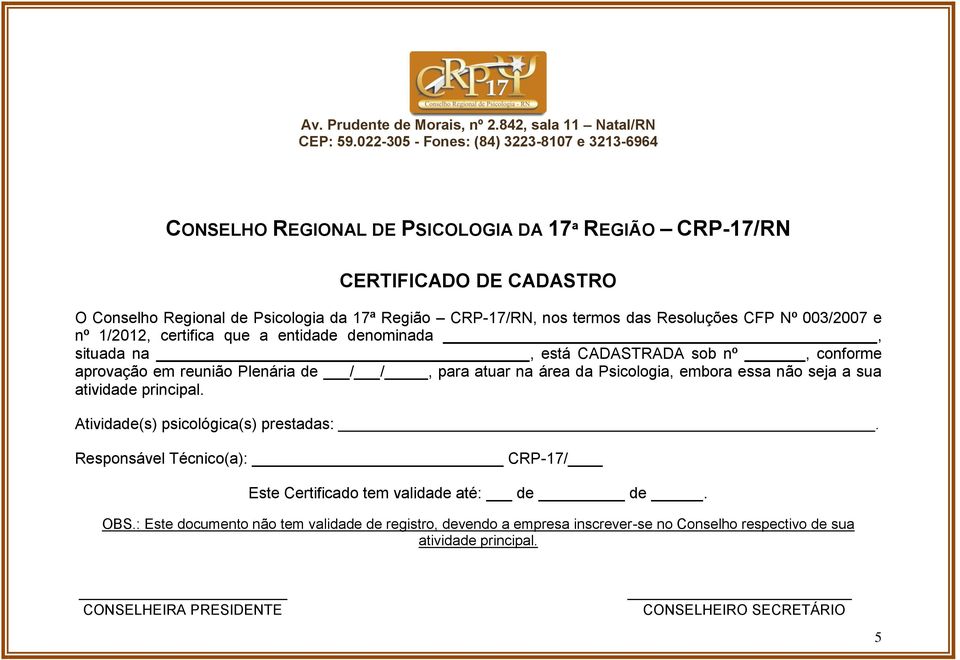 Psicologia, embora essa não seja a sua atividade principal. Atividade(s) psicológica(s) prestadas:.