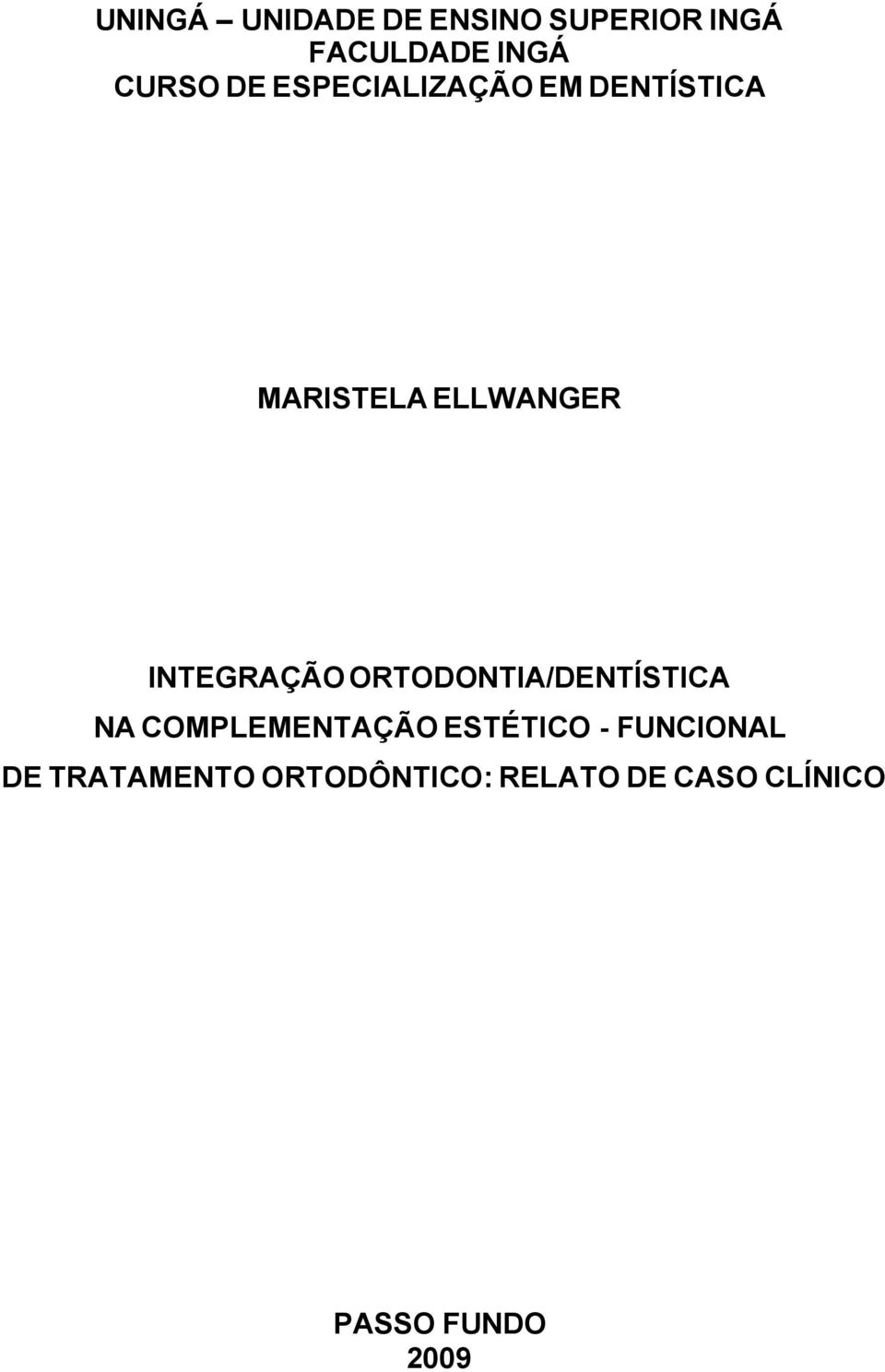 ORTODONTIA/DENTÍSTICA NA COMPLEMENTAÇÃO ESTÉTICO - FUNCIONAL