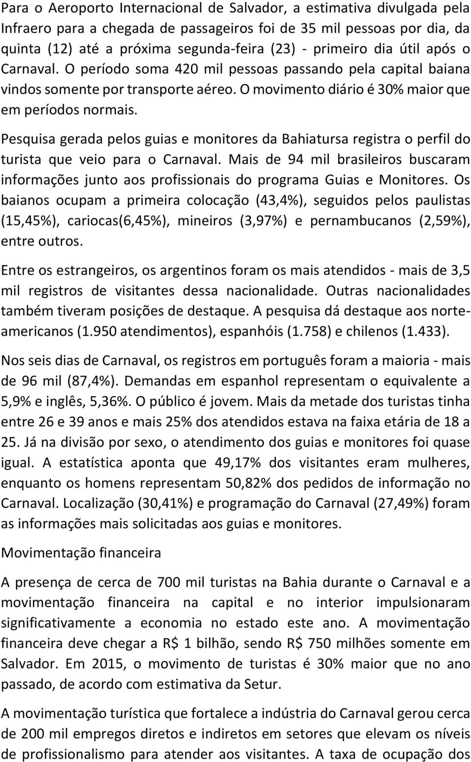 Pesquisa gerada pelos guias e monitores da Bahiatursa registra o perfil do turista que veio para o Carnaval.