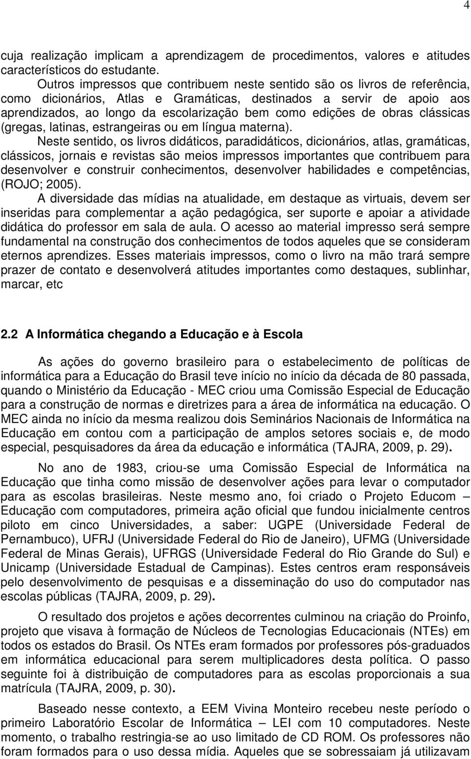 edições de obras clássicas (gregas, latinas, estrangeiras ou em língua materna).