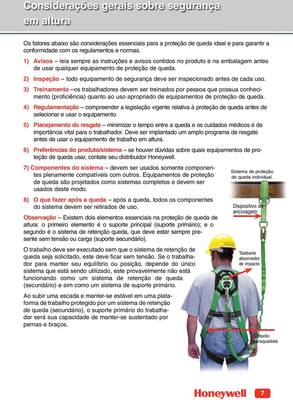 2) Inspeção todo equipamento de segurança deve ser inspecionado antes de cada uso.