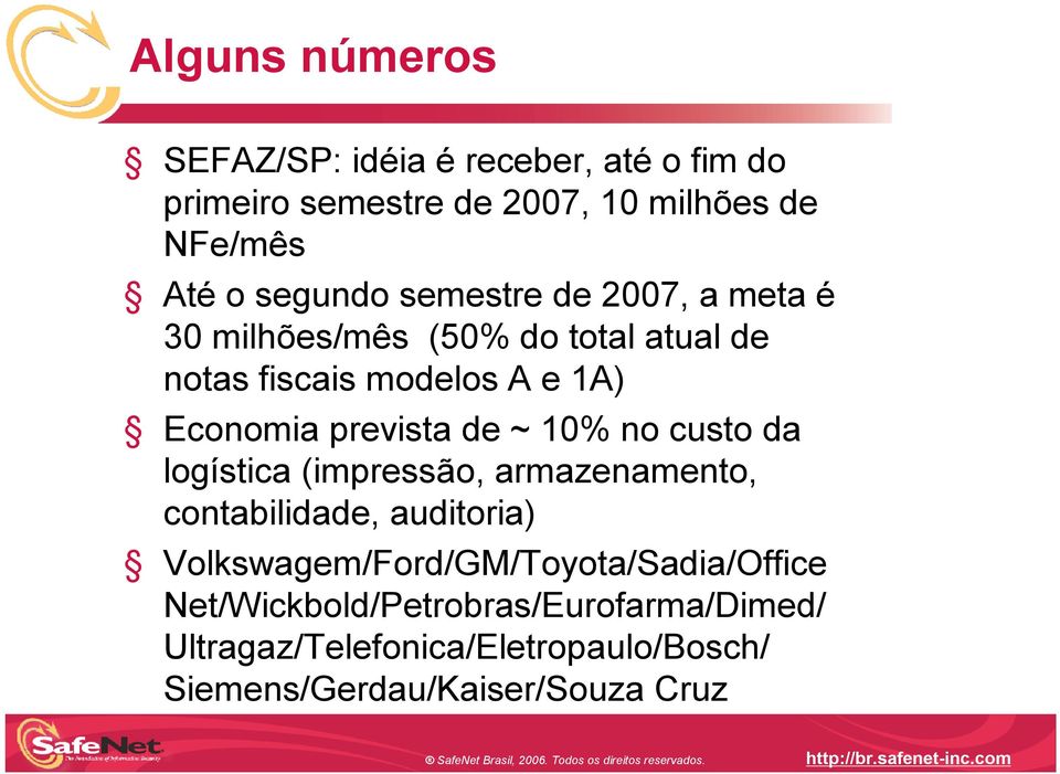 prevista de ~ 10% no custo da logística (impressão, armazenamento, contabilidade, auditoria)