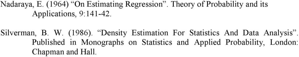 W. (986). Densty Estmaton For Statstcs And Data Analyss.