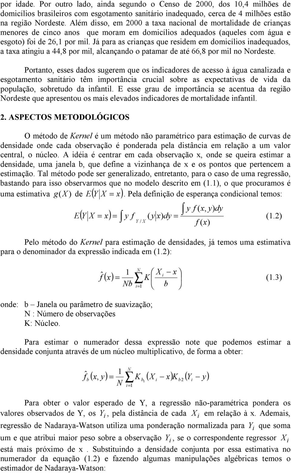 Já para as cranças que resdem em domcílos nadequados, a taxa atngu a 44,8 por ml, alcançando o patamar de até 66,8 por ml no Nordeste.