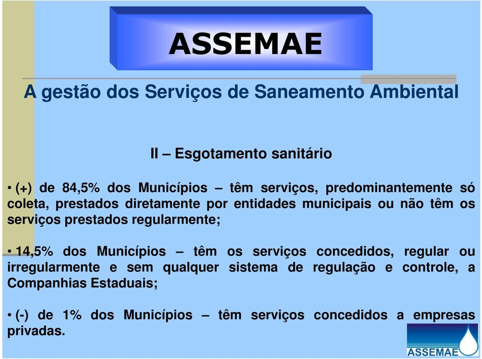 prestados regularmente; 14,5% dos Municípios têm os serviços concedidos, regular ou irregularmente e sem qualquer