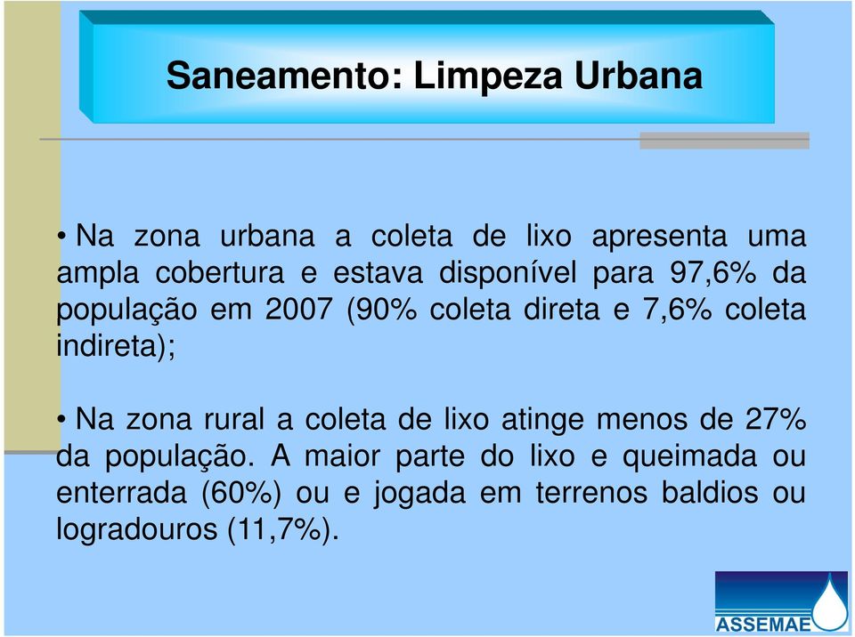 indireta); Na zona rural a coleta de lixo atinge menos de 27% da população.