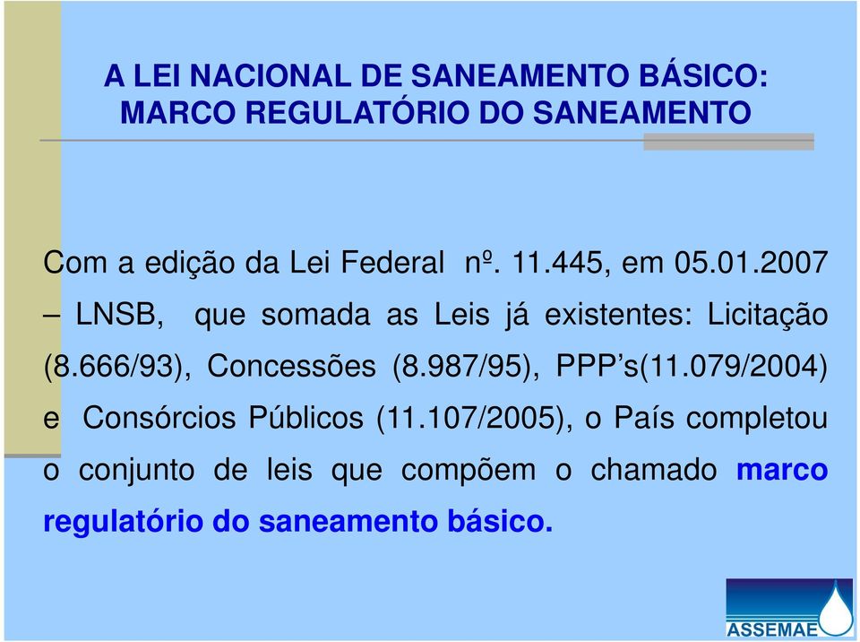 666/93), Concessões (8.987/95), PPP s(11.079/2004) e Consórcios Públicos (11.