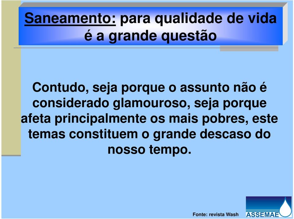 glamouroso, seja porque afeta principalmente os mais