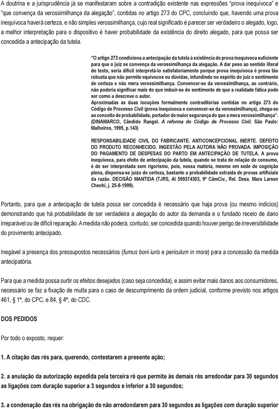 probabilidade da existência do direito alegado, para que possa ser concedida a antecipação da tutela.