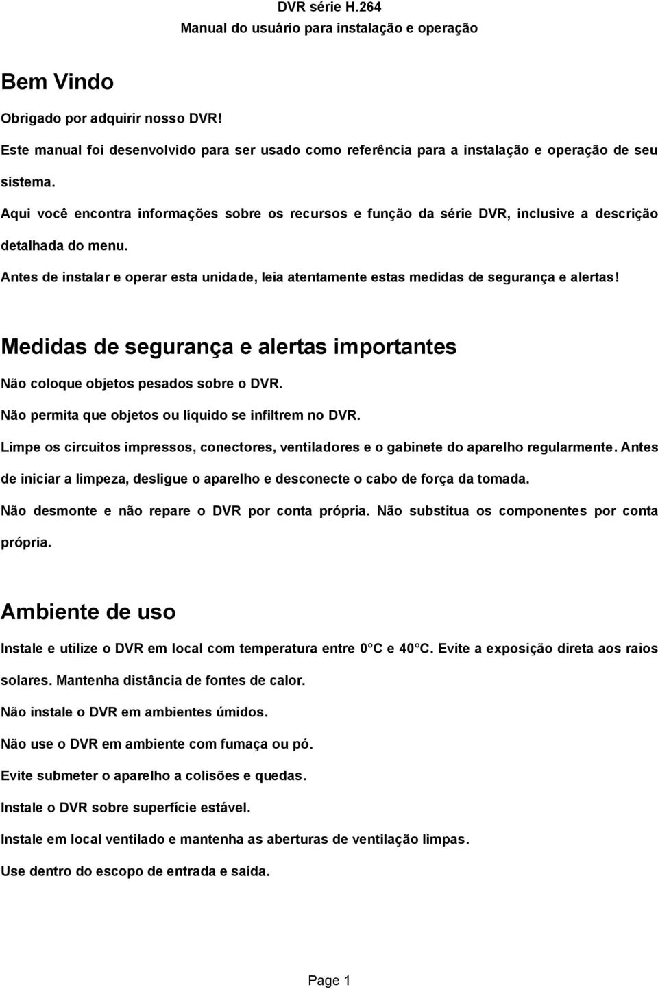 Aqui você encontra informações sobre os recursos e função da série DVR, inclusive a descrição detalhada do menu.