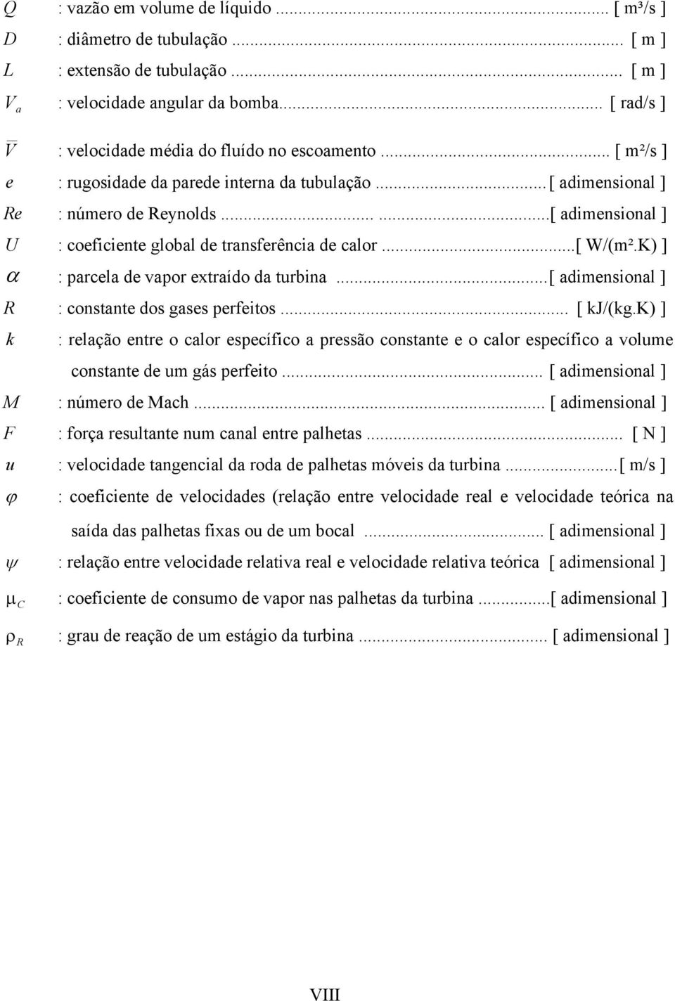 K) ] α : arcela de vaor extraído da turbina... [ adimensional ] R : constante dos gases erfeitos... [ J/(g.